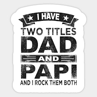 fathers day i have two titles dad and papi Sticker